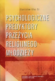 Psychologiczne predyktory przeżycia religijnego młodzieży - Stanisław Głaz