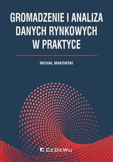 Gromadzenie i analiza danych rynkowych w praktyce - Outlet - Michał Makowski