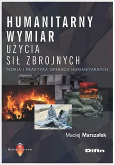 Humanitarny wymiar użycia sił zbrojnych - Maciej Marszałek