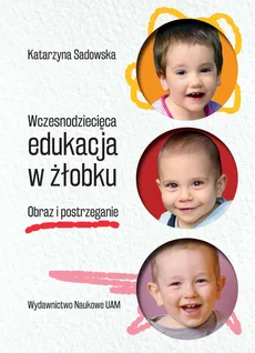 Wczesnodziecięca edukacja w żłobku - Outlet - Katarzyna Sadowska