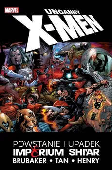 Uncanny X-Men Powstanie i upadek Imperium Shi'ar - Ed Brubaker