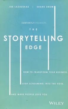 The Storytelling Edge - Joe Lazauskas, Shane Snow