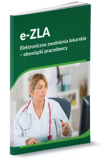 e-ZLA Elektroniczne zwolnienia lekarskie - obowiązki pracodawcy - Renata Tonder