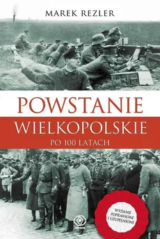 Powstanie Wielkopolskie 1918-1919 Po 100 latach - Outlet - Marek Rezler