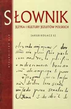 Słownik języka i kultury Jezuitów polskich - Jakub Kołacz