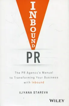 Inbound PR The PR Agencys Manual to Transforming Your Business with Inbound - Iliyana Stareva