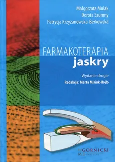 Farmakoterapia jaskry - Patrycja Krzyżanowska-Berkowska, Małgorzata Mulak, Dorota Szumny