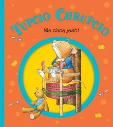 Tupcio Chrupcio Nie chcę jeść! - Outlet - Eliza Piotrowska