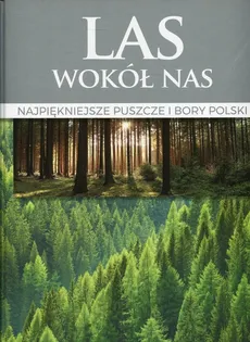 Las wokół nas Najpiękniejsze puszcze i bory Polski - Outlet