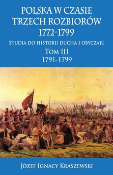 Polska w czasie trzech rozbiorów, 1772-1799 - Outlet - Kraszewski Józef Ignacy
