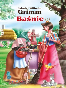 BAŚNIE  Jakub i Wilhelm Griimm - Grimm Jakub i Wilhelm