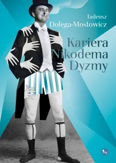 Kariera Nikodema Dyzmy - Outlet - Tadeusz Dołęga-Mostowicz