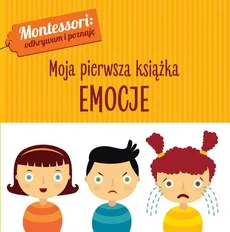 Montessori Moja pierwsza książka Emocje - Chiara Piroddi