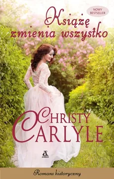 Książę zmienia wszystko - Christy Carlyle