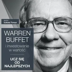 Warren Buffett i inwestowanie w wartość. Ucz się od najlepszych - Łukasz Tomys