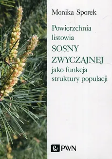 Powierzchnia listowia sosny zwyczajnej jako funkcja struktury populacji - Monika Sporek