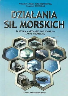 Działania sił morskich - Krzysztof Gawrysiak, Krzysztof Ligęza, Rafał Miętkiewicz