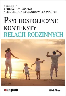 Psychospołeczne konteksty relacji rodzinnych - Outlet - Aleksandra Lewandowska-Walter, Teresa Rostowska