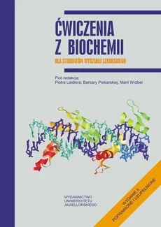Ćwiczenia z biochemii dla studentów Wydziału Lekarskiego. Wyd. 2 poprawione i uzupełnione
