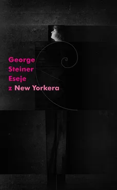 Eseje z New Yorkera - Outlet - George Steiner