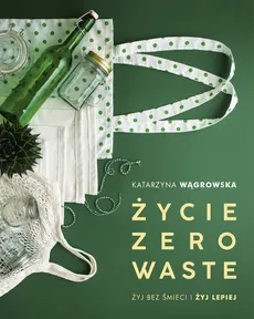 Życie Zero Waste - Outlet - Katarzyna Wągrowska