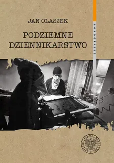 Podziemne dziennikarstwo - Jan Olaszek