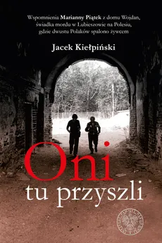 Oni tu przyszli - Outlet - Jacek Kiełpiński