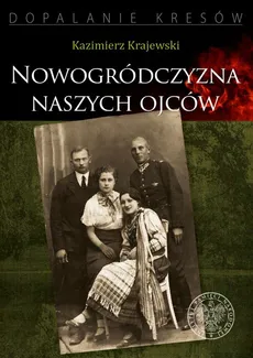 Nowogródczyzna naszych ojców - Outlet - Kazimierz Krajewski