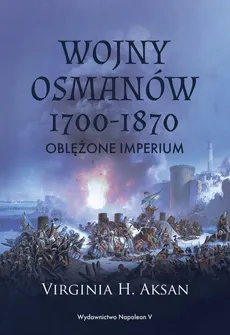 Wojny Osmanów 1700-1870 - Aksan Virginia H.