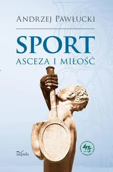 Sport, asceza i miłość - Andrzej Pawłucki Prof.
