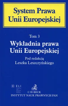 System Prawa Unii Europejskiej Tom 3 Wykładnia prawa Unii Europejskiej