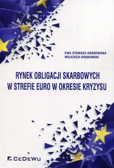 Rynek obligacji skarbowych w strefie euro w okresie kryzysu - Wojciech Grabowski, Ewa Stawasz-Grabowska