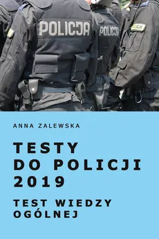 Testy do Policji 2019 Test wiedzy ogólnej - Outlet - Anna Zalewska