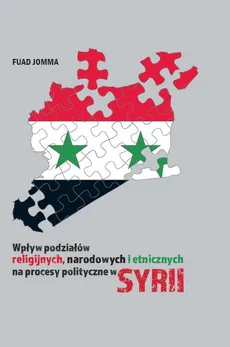 Wpływ podziałów religijnych, narodowych i etnicznych na procesy polityczne w Syrii - Outlet - Fuad Jomma
