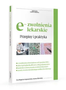 e-zwolenienia lekarskie Przepisy i praktyka - Outlet - Ewa Bogucka-Łopuszyńska, Joanna Śliwińska