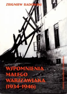 Wspomnienia małego warszawiaka (1934-1946) - Zbigniew Badowski