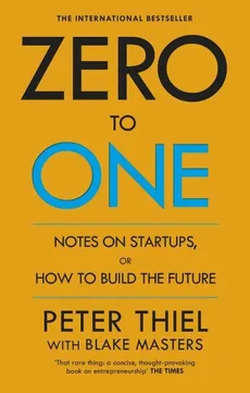 Zero to One - Blake Masters, Peter Thiel