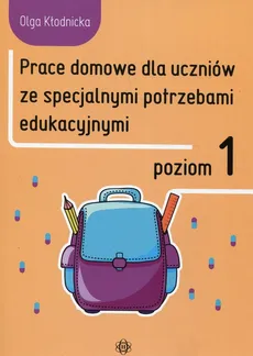 Prace domowe dla uczniów ze specjalnymi potrzebami edukacyjnymi Poziom 1 - Outlet - Olga Kłodnicka
