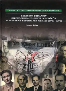 Leksykon działaczy Zjednoczenia Polskich Uchodźców w Republice Federalnej Niemiec - Łukasz Wolak