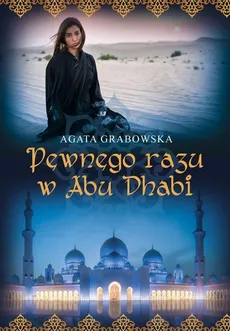 Pewnego razu w Abu Dhabi - Agata Grabowska