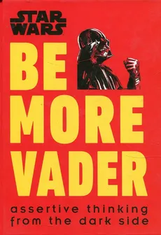 Star Wars Be More Vader - Christian Blauvelt