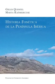 Historia Fonética de la Península Ibérica - Marta Kaźmierczak, Gilles Quentel