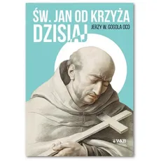 Św. Jan od Krzyża Dzisiaj - Jerzy Gogola