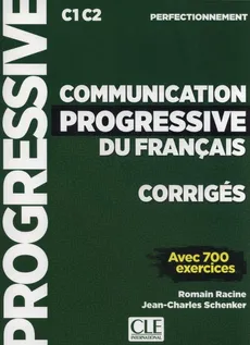 Communication progressive du français Corrigés C1 C2 - Romain Racine, Jean-Charles Schenker