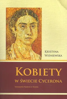 Kobiety w świecie Cycerona - Krystyna Wiśniewska