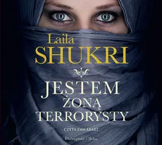 Jestem żoną terrorysty - Laila Shukri