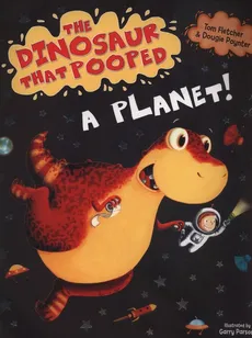 The Dinosaur That Pooped A Planet! - Outlet - Tom Fletcher, Dougie Poynter, Dougie Poynter