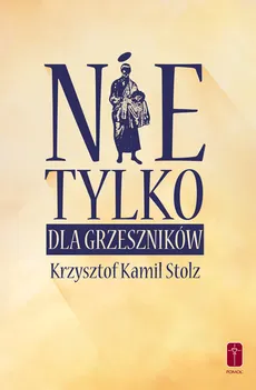 Nie tylko dla grzeszników - Outlet - Stolz Krzysztof Kamil