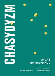 Chasydyzm Atlas historyczny - Outlet - Marcin Wodziński