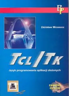 Tcl/TK Język programowania aplikacji złożonych - Outlet - Zdzisław Wrzeszcz